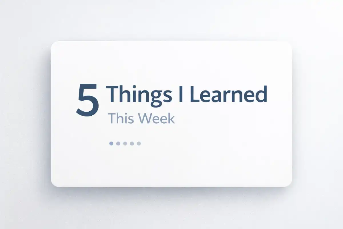 5 Interesting Things I Learned This Week